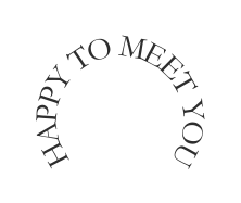 HAPPY TO MEET YOU